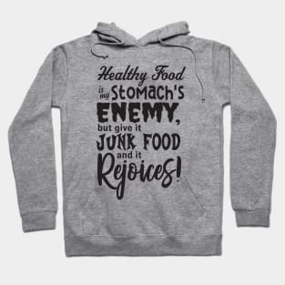 Healthy Food is my Stomach's Enemy Hoodie